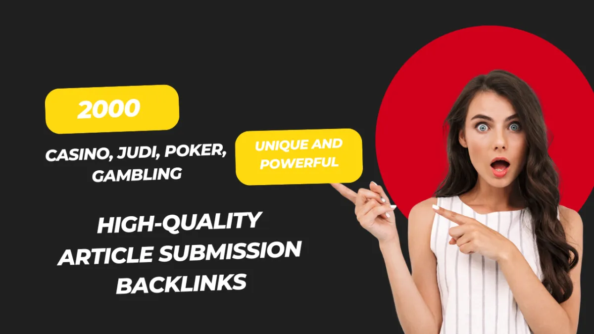 2000 Casino, Judi, Poker, Gambling  Unique and Powerful  High-Quality Article Submission Backlinks