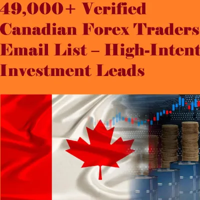 Give You 49,000 Verified Canadian Forex Traders Email List High-Intent Investment Leads